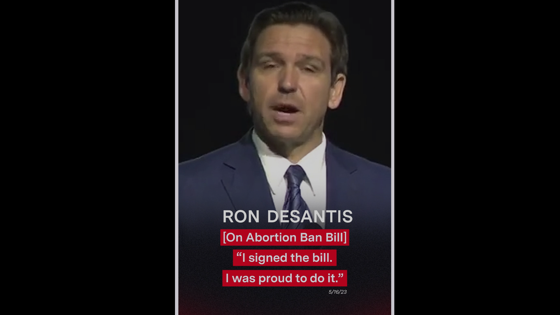 Ron DeSantis with a closed caption that reads [On the Abortion Ban] "I signed the bill, I was proud to do it."